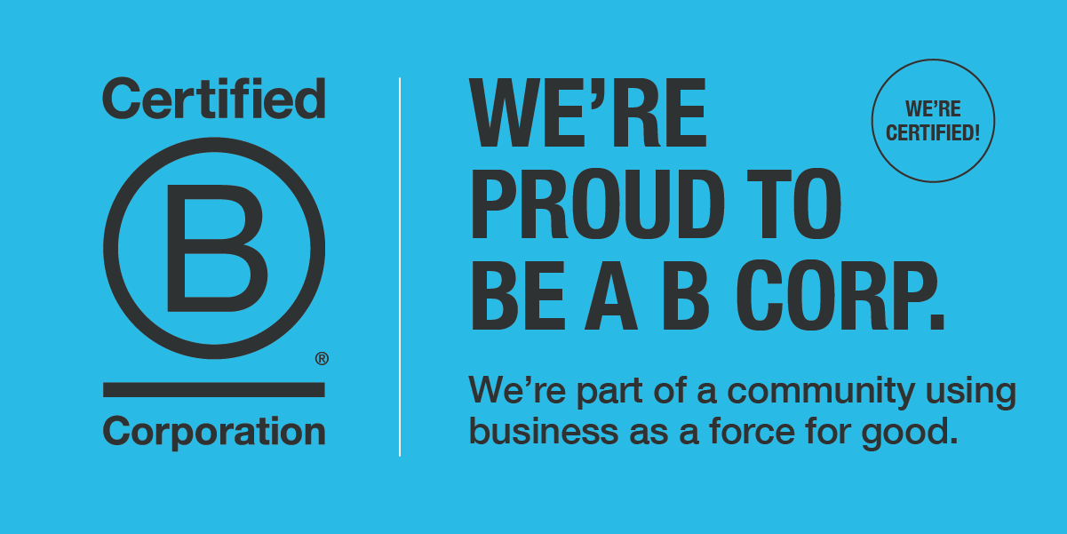 We're proud to be a B Corp